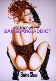My Wife's A Gangbang Addict (eBook, ePUB)