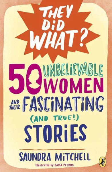 50 Unbelievable Women and Their Fascinating (and True!) Stories (eBook, ePUB)