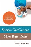 Sharks Get Cancer, Mole Rats Don't (eBook, ePUB) Sharks Get Cancer, Mole Rats Don't (eBook, ePUB)
