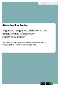 Migration, Integration, Inklusion in der neuen Heimat. Chance oder Selbstverleugnung? (eBook, PDF) - Pracher, Günter-Manfred