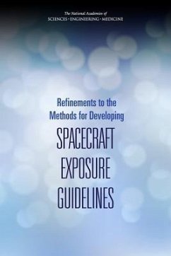 Refinements to the Methods for Developing Spacecraft Exposure Guidelines - National Academies of Sciences Engineering and Medicine; Division On Earth And Life Studies; Board on Environmental Studies and Toxicology; Committee on Spacecraft Exposure Guidelines