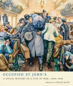 Occupied St John's: A Social History of a City at War, 1939-1945 - High, Steven