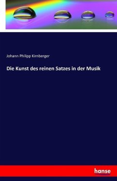 Die Kunst des reinen Satzes in der Musik - Kirnberger, Johann Ph.