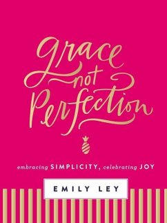 Grace, Not Perfection - Ley, Emily