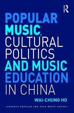 Popular Music, Cultural Politics and Music Education in China - Ho, Wai-Chung