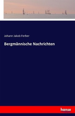 Bergmännische Nachrichten - Ferber, Johann Jakob