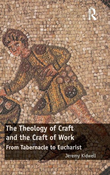 The Theology of Craft and the Craft of Work The Theology of Craft and the Craft of Work