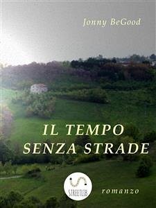 Il tempo senza strade (eBook, ePUB) - Begood, Jonny