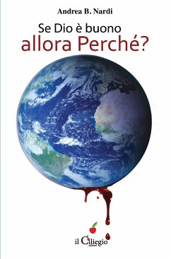 Se Dio è buono, allora Perché? Viaggio fra le dottrine che non credono nell’amore di Dio (eBook, ePUB) - B. Nardi, Andrea