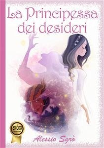 La Principessa dei desideri (eBook, ePUB) - Sgrò, Alessio