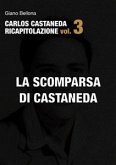 La scomparsa di Castaneda (Carlos Castaneda Ricapitolazione vol.3) (eBook, ePUB)