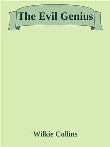 The Evil Genius (eBook, ePUB) - Collins, Wilkie; Collins, Wilkie; Collins, Wilkie