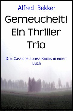 Gemeuchelt! Ein Thriller Trio (eBook, ePUB) - Bekker, Alfred