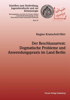 Der Beschlussarrest: Dogmatische Probleme und Anwendungspraxis im Land Berlin - Kratochvil-Hör, Regine