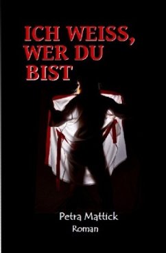 Ich weiß, wer du bist - Mattick, Petra