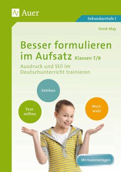 Besser formulieren im Aufsatz Klassen 7-8 - May, Yomb