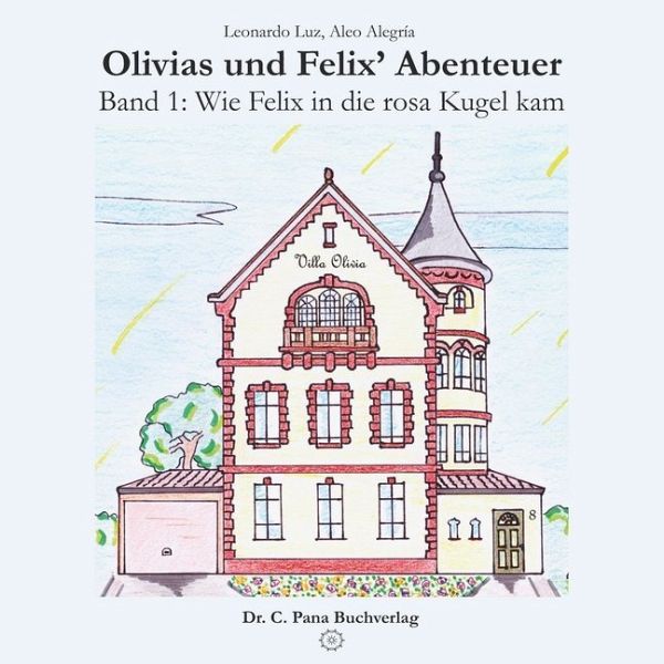 Olivias und Felix' Abenteuer - Wie Felix in die rosa Kugel kam Olivias und Felix' Abenteuer - Wie Felix in die rosa Kugel kam