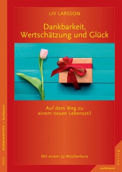 Dankbarkeit, Wertschätzung und Glück - Larsson, Liv