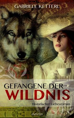 Gefangene der Wildnis 1: Louisa (eBook, ePUB) - Ketterl, Gabriele