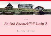Entistä Enontekiötä kuvin 2. (eBook, ePUB) Entistä Enontekiötä kuvin 2. (eBook, ePUB)
