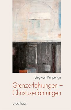 Grenzerfahrungen - Christuserfahrungen (eBook, PDF) - Knijpenga, Siegwart