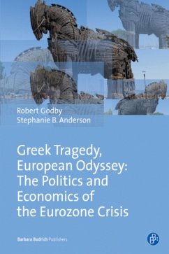 Greek Tragedy, European Odyssey: The Politics and Economics of the Eurozone Crisis (eBook, PDF) - Godby, Robert; Anderson, Stephanie