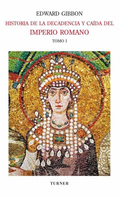 Historia de la decadencia y caída del Imperio Romano. Tomo I (eBook, ePUB) - Gibbon, Edward