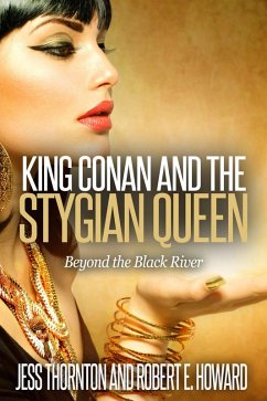 King Conan and the Stygian Queen- Beyond the Black River (Conan Returns, #1) (eBook, ePUB) - Thornton, Jess; Howard, Robert E.