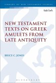 New Testament Texts on Greek Amulets from Late Antiquity (eBook, PDF)