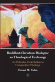 Buddhist-Christian Dialogue as Theological Exchange (eBook, PDF) Buddhist-Christian Dialogue as Theological Exchange (eBook, PDF)