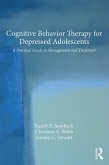 Cognitive Behavior Therapy for Depressed Adolescents (eBook, PDF)