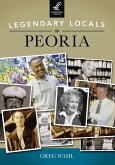 Legendary Locals of Peoria (eBook, ePUB)
