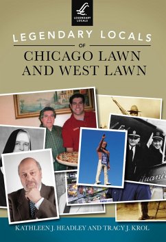 Legendary Locals of Chicago Lawn and West Lawn (eBook, ePUB) - Headley, Kathleen J.