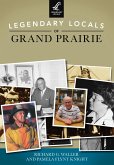 Legendary Locals of Grand Prairie (eBook, ePUB)