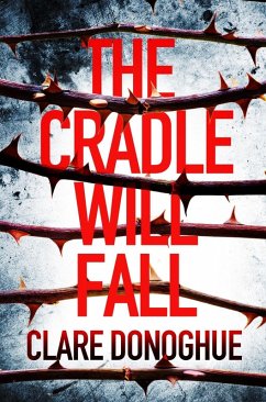 The Cradle Will Fall (eBook, ePUB) - Donoghue, Clare