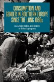 Consumption and Gender in Southern Europe since the Long 1960s (eBook, ePUB)
