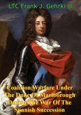 Coalition Warfare Under The Duke Of Marlborough During The War Of The Spanish Succession (eBook, ePUB)