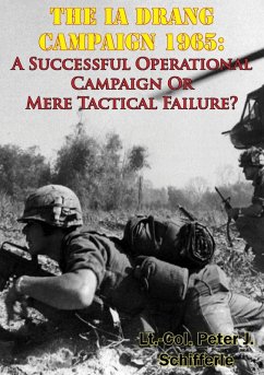 Ia Drang Campaign 1965: A Successful Operational Campaign Or Mere Tactical Failure? (eBook, ePUB) - Schifferle, Lt. -Col. Peter J.