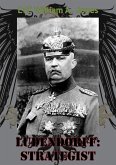 Ludendorff: Strategist (eBook, ePUB) Ludendorff: Strategist (eBook, ePUB)