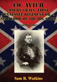 Co. Aytch Maury Grays, First Tennessee Regiment Or, A Side Show Of The Big Show [Illustrated Edition] (eBook, ePUB)