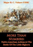 More Than Numbers: Native American Actions At The Battle Of The Little Bighorn (eBook, ePUB) More Than Numbers: Native American Actions At The Battle Of The Little Bighorn (eBook, ePUB)