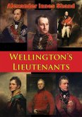Wellington's Lieutenants [Illustrated Edition] (eBook, ePUB)