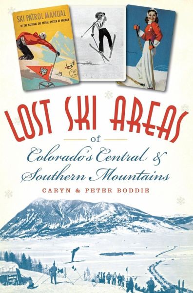 Lost Ski Areas of Colorado's Central and Southern Mountains (eBook, ePUB) Lost Ski Areas of Colorado's Central and Southern Mountains (eBook, ePUB)