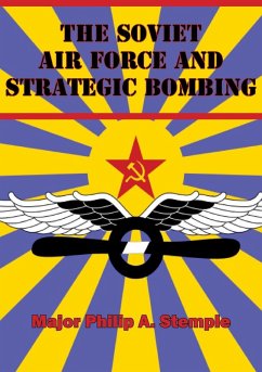 Soviet Air Force And Strategic Bombing (eBook, ePUB) - Stemple, Major Philip A.