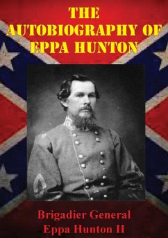 Autobiography Of Eppa Hunton (eBook, ePUB) - Ii, Brigadier General Eppa Hunton