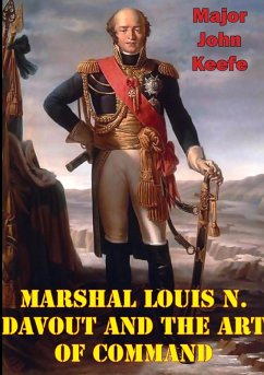 Marshal Louis N. Davout And The Art Of Command (eBook, ePUB) - Keefe, Major John M.