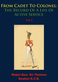 Cover From Cadet To Colonel: The Record Of A Life Of Active Service Vol. I (eBook, ePUB)