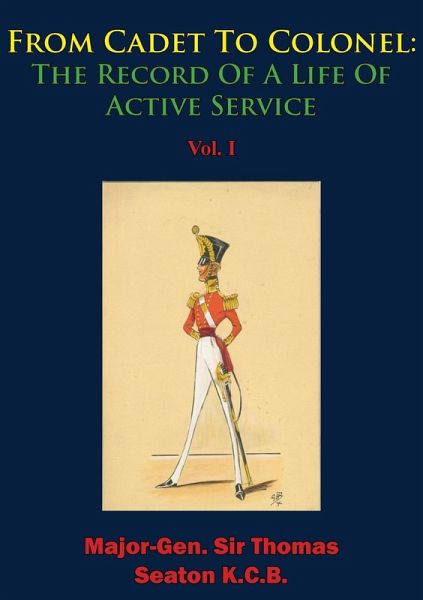From Cadet To Colonel: The Record Of A Life Of Active Service Vol. I (eBook, ePUB)
