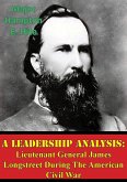 Leadership Analysis: Lieutenant General James Longstreet During The American Civil War (eBook, ePUB)