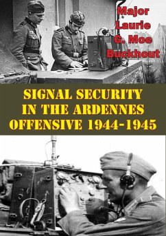 Signal Security In The Ardennes Offensive 1944-1945 (eBook, ePUB) - Buckhout, Major Laurie G. Moe